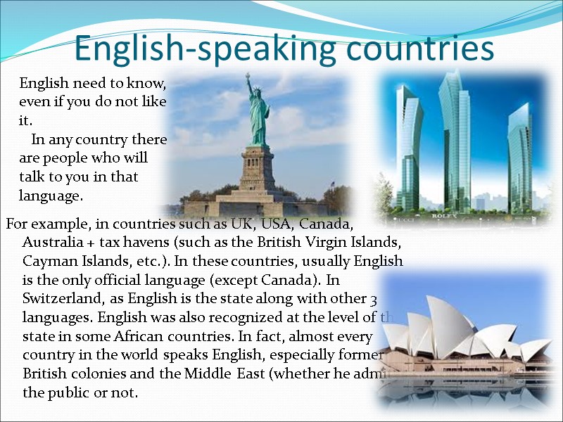 English-speaking countries For example, in countries such as UK, USA, Canada, Australia + tax